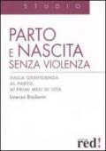 Parto e nascita senza violenza. Dalla gravidanza al parto, ai primi mesi di vita