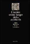 L'antico come luogo della memoria. Villa Adriana, via Appia, castelli e fortificazioni, ville Lante e Aldobrandini, l'Aniene, la campagna, i monumenti