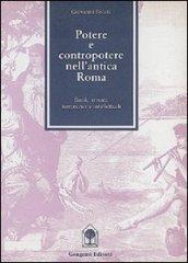 Potere e contropotere nell'antica Roma. Intellettuali, potere, terrorismo e bande armate nell'antica Roma