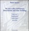 Paola Iacucci. Tre case e altre architetture-Three houses and other buildings
