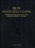 Per un atlante della Calabria. Territorio, insediamenti storici, manufatti architettonici e beni culturali