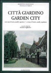 Città giardino. Cento anni di teorie, modelli, esperienze. Ediz. Italiana e inglese