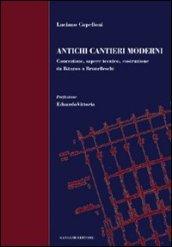 Antichi cantieri moderni. Concezione, sapere tecnico, costruzione da Iktìnos a Brunelleschi