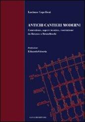 Antichi cantieri moderni. Concezione, sapere tecnico, costruzione da Iktìnos a Brunelleschi