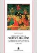 Alle radici della politica italiana. La formazione delle oligarchie. Cause e antinomie della svolta (1946-1996)