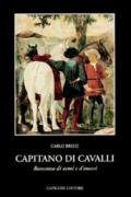 Capitano di cavalli. Romanzo di armi e d'amori