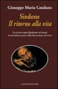 Sindone il ritorno alla vita. La scienza prova la resurrezione di Cristo