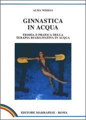 Ginnastica in acqua. Teoria e pratica della terapia riabilitativa in acqua