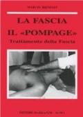 La fascia. Anatomia, topografia, fisiologia, patologia. Il «Pompage». Trattamento della fascia