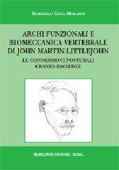Archi funzionali e biomeccanica vertebrale di John Martin Littlejohn. Le connessioni posturali cranio-rachidee