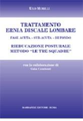 Trattamento ernia discale lombare. Rieducazione posturale metodo «Le tre squadre». Fase acuta, sub-acuta, di fondo