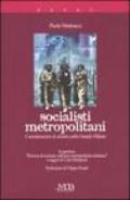 Socialisti metropolitani. Considerazioni di sinistra sulla grande Milano