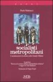 Socialisti metropolitani. Considerazioni di sinistra sulla grande Milano