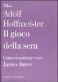 Il gioco della sera. Conversazione con James Joyce