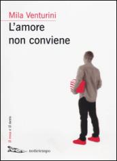 L'amore non conviene