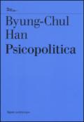 Psicopolitica. Il neoliberismo e le nuove tecniche del potere