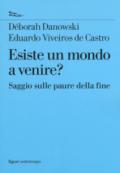 Esiste un mondo a venire? Saggio sulle paure della fine