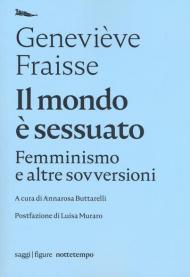 Il mondo è sessuato. Femminismo e altre sovversioni