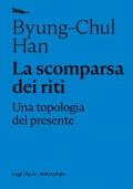 La scomparsa dei riti. Una topologia del presente