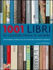 Milleuno libri da leggere prima di morire. Una rassegna completa dei capolavori della narrativa mondiale