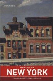 Capitali dell'arte: New York. Guida alle opere d'arte e alle gallerie della città. Ediz. illustrata