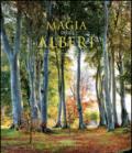 La magia degli alberi. Viaggio fotografico tra i giganti della terra. Ediz. illustrata