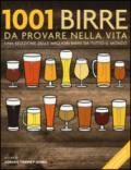 1001 birre da provare nella vita. Una selezione delle migliori birre da tutto il mondo. Ediz. illustrata