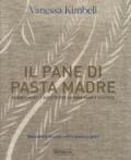 Il pane di pasta madre. Suggerimenti e ricette per un pane sano e gustoso