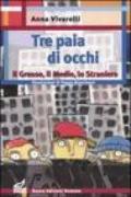 Tre paia d'occhi. Il grosso, il medio, lo straniero