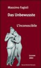 Das Unbewusste. L'inconoscibile. Lezioni 2003