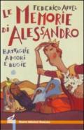 Le memorie di Alessandro. Battaglie, amori e bugie. Ediz. illustrata