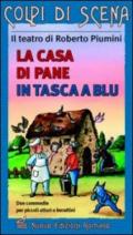 La casa di pane. In tasca a Blu