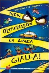 Non oltrepassare la linea gialla!