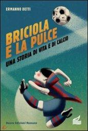 Briciola e la pulce. Una storia di vita e di calcio