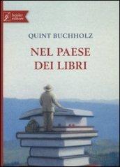 Nel paese dei libri. Ediz. illustrata