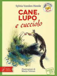 Cane, Lupo e cucciolo. Ediz. a colori