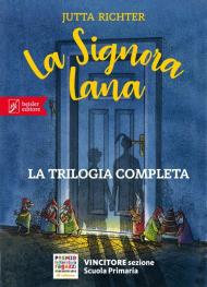 La signora Lana e il mondo oltre il mondo-La signora Lana e il profumo della cioccolata-La signora Lana e il segreto degli ombrellini cinesi