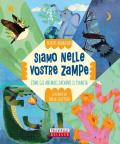 Siamo nelle vostre zampe. Come gli animali salvano il pianeta