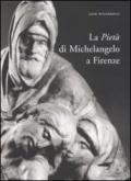 Pietà di Michelangelo a Firenze. Ediz. illustrata (La)