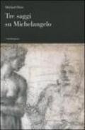 Tre saggi su Michelangelo
