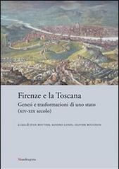 Firenze e la Toscana. Genesi e trasformazioni di uno Stato (XIV-XIX secolo)