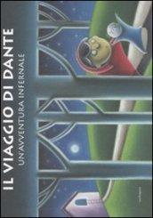 Il viaggio di Dante. Un'avventura infernale. Ediz. illustrata