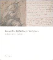 Leonardo e Raffaello, per esempio... Disegni e studi d'artista. Catalogo della mostra (Firenze, 26 maggio-31 agosto 2008). Ediz. illustrata