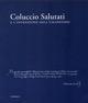 Coluccio Salutati e l'invenzione dell'umanesimo. Catalogo della mostra (Firenze, 2 novembre 2008-30 gennaio 2009). Ediz. illustrata