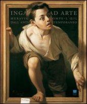 Inganni ad arte. Meraviglie del trompe-l'oeil dall'antichità al contemporaneo. Catalogo della mostra (Firenze, 16 ottobre 2009-24 gennaio 2010). Ediz. illustrata