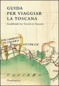 Guida per viaggiar la Toscana. Ediz. inglese