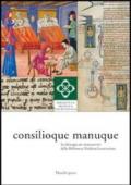 Consilioque manuque. La chirurgia nei manoscritti della biblioteca medicea Laurenziana. Catalogo della mostra (Firenze, 3 ottobre 2011-10 gennaio 2012)