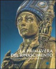 La primavera del Rinascimento. La scultura e le arti a Firenze 1400-1460. Catalogo della mostra (Firenze, 23 marzo-18 agosto 2013)