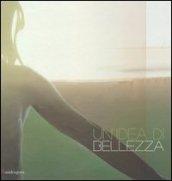 Un'idea di bellezza. Catalogo della mostra (Firenze, 29 marzo-28 luglio 2013). Ediz. italiana e inglese