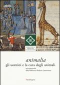 Animali. Gli uomini e la cura degli animali nei manoscritti della Biblioteca Medicea Laurenziana. Catalogo della mostra (Firenze, 14 aprile-giugno 2014). Ediz. illustrata